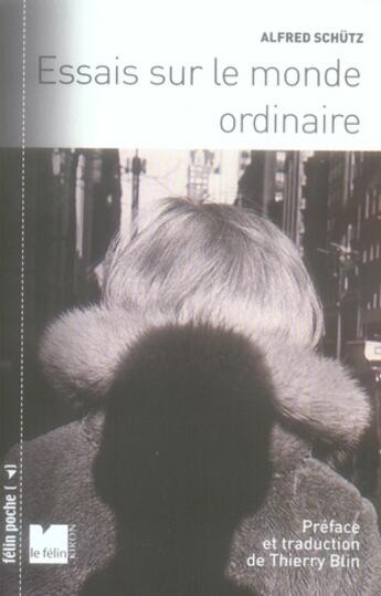 Couverture du livre « Essais sur le monde ordinaire » de Alfred Schutz aux éditions Felin