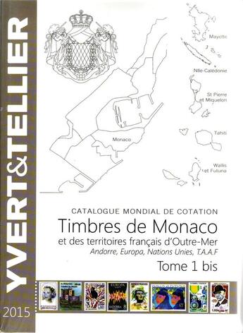 Couverture du livre « Timbres de Monaco et des territoires français d'Outre-Mer t.1 bis ; Andorre, Europe, Nations Unies, T.A.A.F. (édition 2015) » de Yvert et Tellier aux éditions Yvert Et Tellier