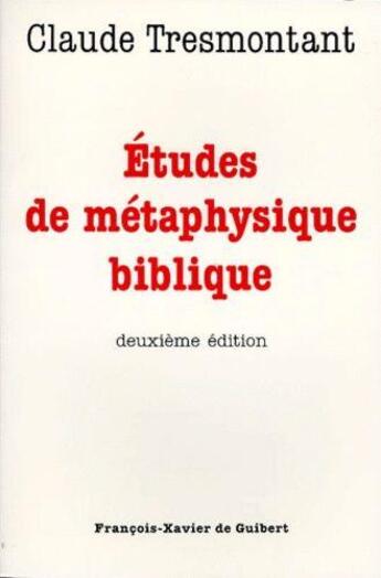 Couverture du livre « Études de métaphysique biblique (2e édition) » de Claude Tresmontant aux éditions Francois-xavier De Guibert