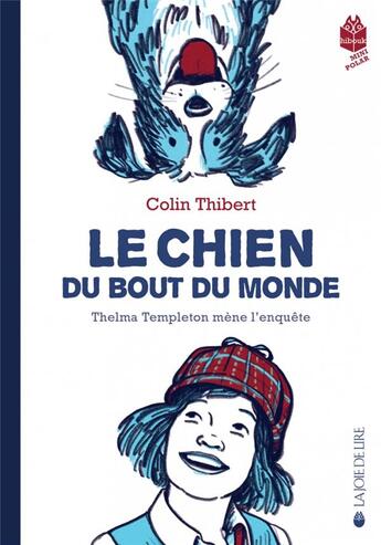 Couverture du livre « Le chien du bout du monde : Thelma Templeton mène l'enquête » de Colin Thibert aux éditions La Joie De Lire