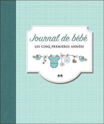 Couverture du livre « Journal de bébé ; les cinq premières années » de  aux éditions Ada