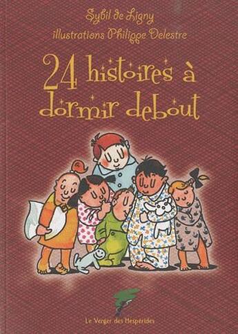 Couverture du livre « 24 histoires à dormir debout » de Sybil De Ligny et Philippe Delestre aux éditions Le Verger Des Hesperides