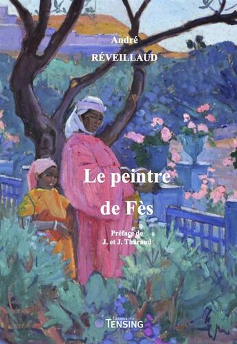 Couverture du livre « Le peintre de Fès » de Andre Reveillaud aux éditions Tensing