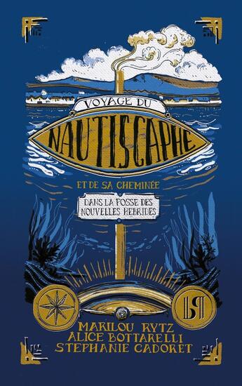 Couverture du livre « Voyage du Nautiscaphe et de sa cheminée dans la fosse des Nouvelles-Hébrides » de Alice Bottarelli et Marilou Rytz et Stéphanie Cadoret aux éditions Presses Inverses