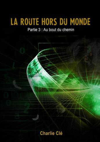 Couverture du livre « La Route hors du monde 3 » de Charlie Clé aux éditions Thebookedition.com