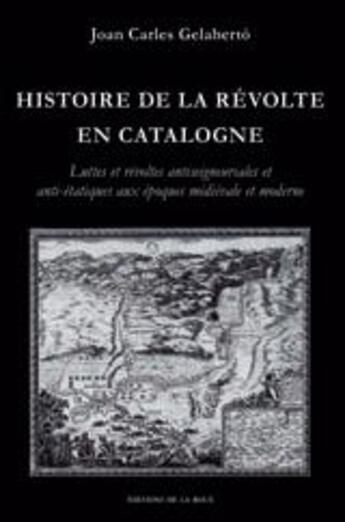 Couverture du livre « Histoire de la révolte en Catalogne ; luttes et révoltes antiseigneuriales et anti-étatiques aux époques » de Joan Carles Gelaberto aux éditions Les Editions De La Roue