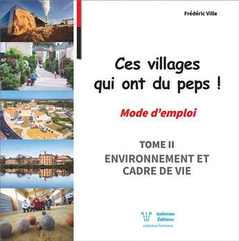 Couverture du livre « Ces villages qui ont du peps ! mode d'emploi t.2 : environnement et cadre de vie » de Frederic Ville aux éditions Salientes