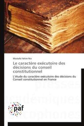 Couverture du livre « Le caractère exécutoire des décisions du conseil constitutionnel » de Mostafa Fahim Nia aux éditions Presses Academiques Francophones