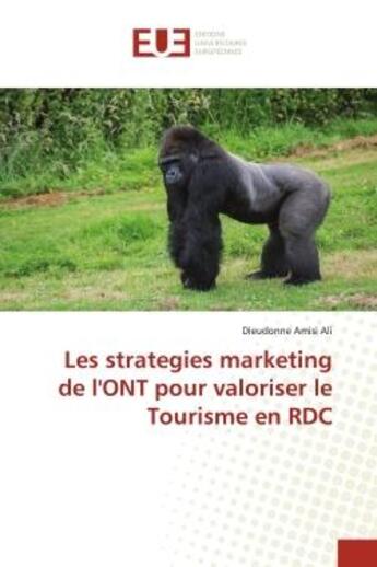 Couverture du livre « Les stratégies marketing de l'ONT pour valoriser le tourisme en RDC » de Dieudonne Amisi Ali aux éditions Editions Universitaires Europeennes