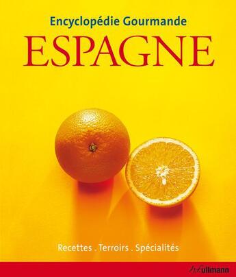 Couverture du livre « Espagne ; encyclopédie gourmande » de Marion Trutter aux éditions Ullmann