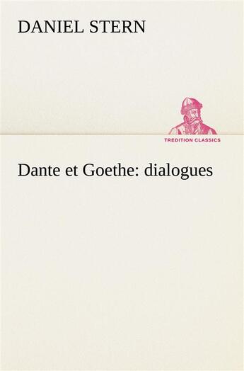 Couverture du livre « Dante et goethe : dialogues » de Stern Daniel aux éditions Tredition