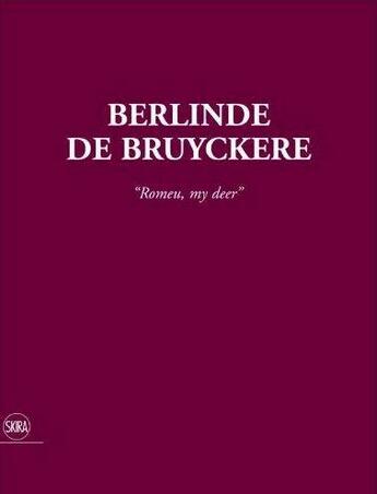 Couverture du livre « Berlinde de bruyckere:romeu, my deer » de De Bruckere Berlinde aux éditions Skira