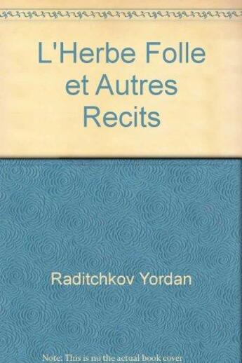 Couverture du livre « L'herbe folle et autres récits » de Yordan Raditchkov aux éditions Unesco