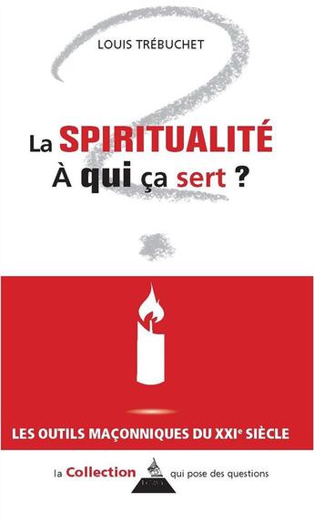 Couverture du livre « La spiritualité ; à qui ça sert ? » de Louis Trebuchet aux éditions Dervy