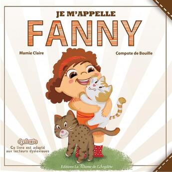 Couverture du livre « Je m'appelle Fanny » de Mamie Claire et Compote De Bouille aux éditions La Plume De L'argilete