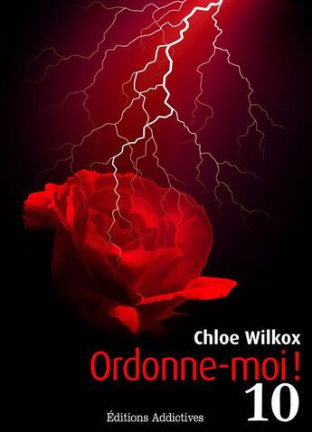 Couverture du livre « Ordonne-moi ! t.10 » de Chloe Wilkox aux éditions Editions Addictives