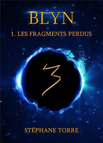 Couverture du livre « Blyn ; les fragments perdus » de Stephane Torre aux éditions Librinova