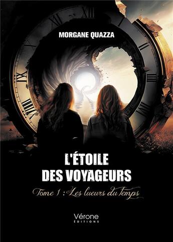 Couverture du livre « L'étoile des voyageurs Tome 1 : Les lueurs du temps » de Morgane Quazza aux éditions Verone