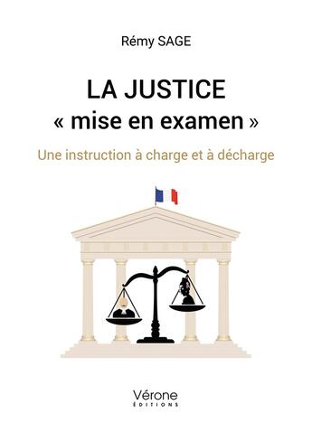 Couverture du livre « La Justice « mise en examen » : Une instruction à charge et à décharge » de Remy Sage aux éditions Verone