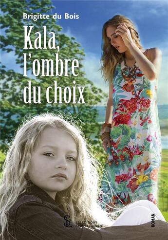 Couverture du livre « Kala, l'ombre du choix » de Brigitte Dubois aux éditions Sydney Laurent