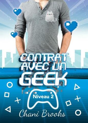 Couverture du livre « Contrat avec un geek : niveau 2 colocs » de Brooks Chani aux éditions Bookelis