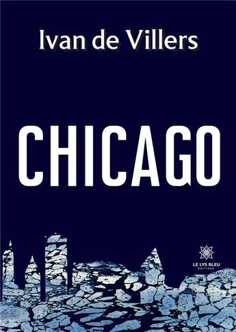 Couverture du livre « Chicago » de La Combe De Villers aux éditions Le Lys Bleu