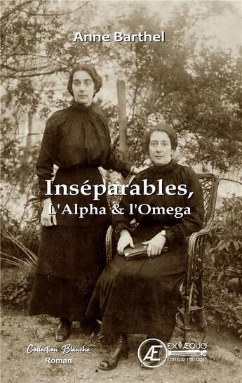 Couverture du livre « Inséparables, l'Alpha et l'Omega » de Anne Barthel aux éditions Ex Aequo