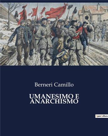 Couverture du livre « UMANESIMO E ANARCHISMO » de Berneri Camillo aux éditions Culturea