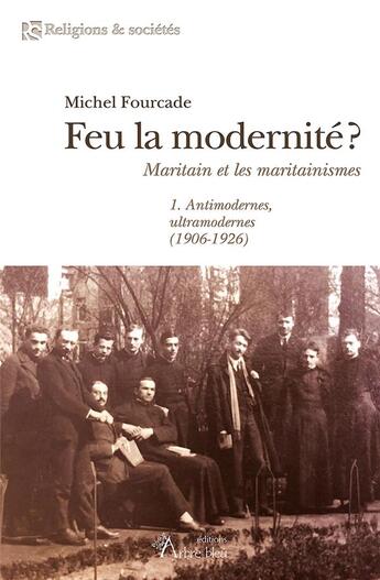 Couverture du livre « Feu la modernité ? Maritain et les maritainismes » de Michel Fourcade aux éditions Arbre Bleu