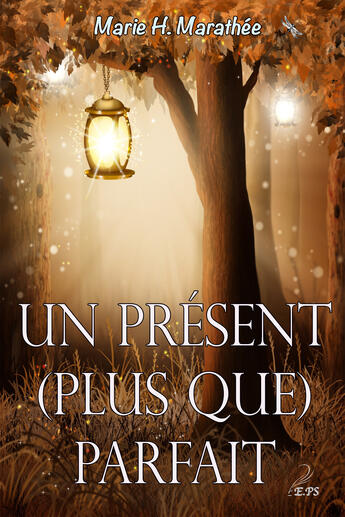 Couverture du livre « Un présent plus que parfait » de Marie H. Marathee aux éditions Editions Plumes Solidaires