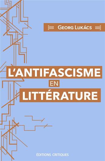 Couverture du livre « L'antifascisme en littérature » de Lukacs Georges aux éditions Editions Critiques