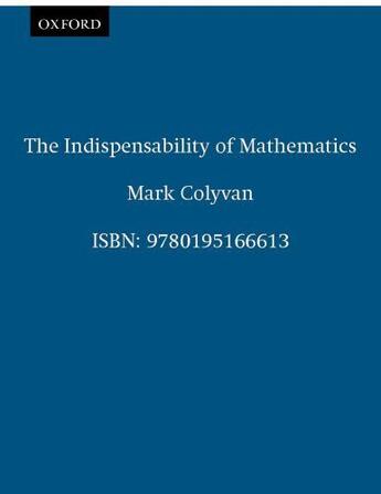 Couverture du livre « The Indispensability of Mathematics » de Colyvan Mark aux éditions Oxford University Press Usa