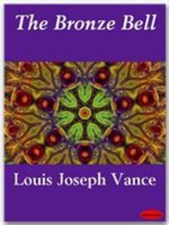 Couverture du livre « The Bronze Bell » de Louis Joseph Vance aux éditions Ebookslib