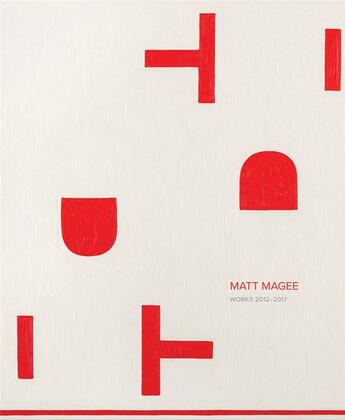 Couverture du livre « Matt Magee ; works 2012-2018 » de Matt Magee aux éditions Radius Books