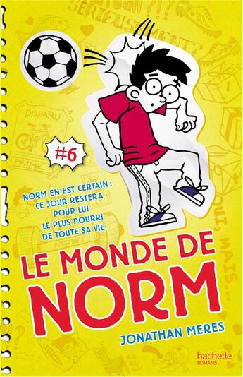 Couverture du livre « Le monde de Norm T.6 ; Norm en est certain : ce jour restera pour lui le plus pourri de sa vie » de Jonathan Meres aux éditions Hachette Romans