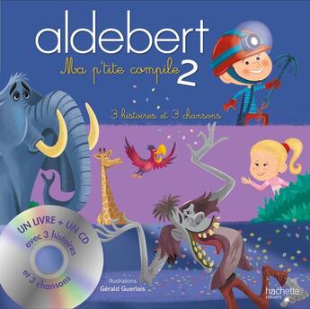 Couverture du livre « Recueil 3 histoires aldebert » de Aldebert aux éditions Hachette Enfants