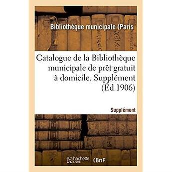 Couverture du livre « Catalogue de la bibliotheque municipale de pret gratuit a domicile. supplement » de  aux éditions Hachette Bnf