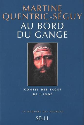 Couverture du livre « Au bord du Gange : contes des sages de l'Inde » de Martine Quentric-Seguy aux éditions Seuil