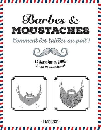 Couverture du livre « Barbes et moustaches ; comment les tailler au poil ! » de Daniel Hamizi aux éditions Larousse