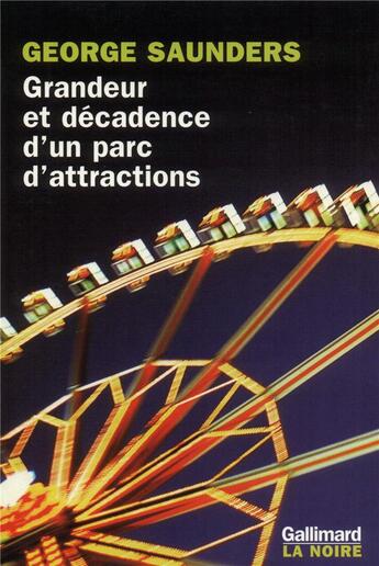 Couverture du livre « Grandeur et décadence d'un parc d'attractions » de George Saunders aux éditions Gallimard