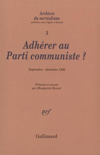 Couverture du livre « Adherer au parti communiste ? - septembre - decembre 1926 » de  aux éditions Gallimard