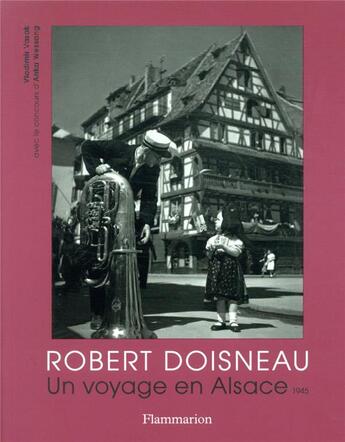 Couverture du livre « Robert Doisneau ; un voyage en Alsace, 1945 » de Vladimir Vasak aux éditions Flammarion