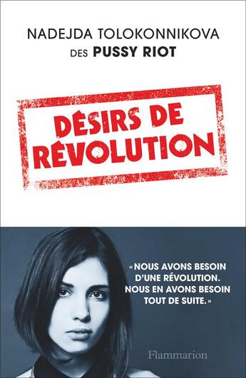 Couverture du livre « Désirs de révolution : le manifeste des Pussy Riot » de Nadejda Tolokonnikova aux éditions Flammarion