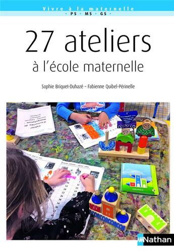 Couverture du livre « 27 ateliers à l'école maternelle (édition 2018) » de Sophie Briquet-Duhaze et Fabienne Quibel-Perinelle aux éditions Nathan