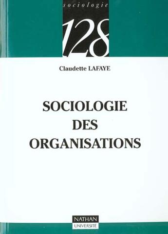 Couverture du livre « Sociologie Des Organisations » de Lafaye aux éditions Nathan