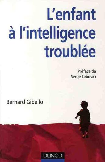 Couverture du livre « L'enfant à l'intelligence troublée » de Gibello aux éditions Dunod