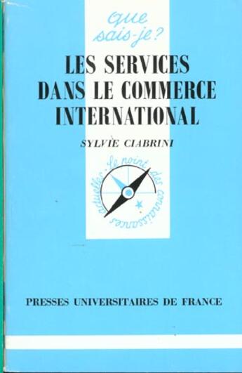 Couverture du livre « Les services dans le commerce international » de Sylvie Ciabrini aux éditions Que Sais-je ?