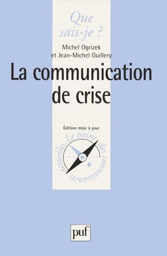Couverture du livre « La communication de crise » de Michel Ogrizek et Jean-Michel Guillery aux éditions Que Sais-je ?