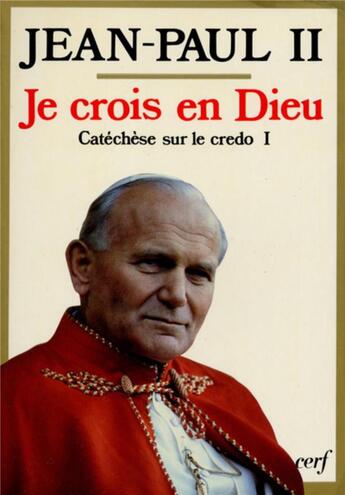 Couverture du livre « Je crois en Dieu - Catéchèse sur le credo I » de Jean-Paul Ii aux éditions Cerf