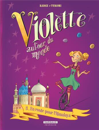 Couverture du livre « Violette autour du monde Tome 3 ; en route pour l'Himalaya » de Stefano Turconi et Teresa Radice aux éditions Dargaud